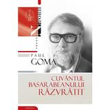 Cuvantul basarabeanului razvratit - paul goma