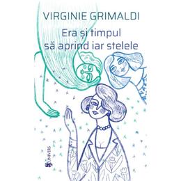Era si timpul sa aprind iar stelele - Virginie Grimaldi, editura Univers
