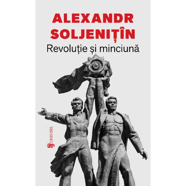 Revolutie si minciuna - Alexandr Soljenitin, editura Univers