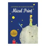 Micul print - antoine de saint-exupery