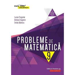 Probleme de matematica cls 9 consolidare ed.2019-2020 - lucian dragomor, adriana dragomir