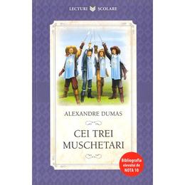 Cei trei muschetari - Alexandre Dumas, editura Litera