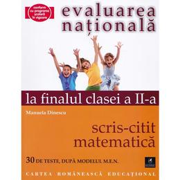 Evaluarea nationala la finalul clasei 2: Scris-citit - Matematica - Manuela Dinescu, editura Cartea Romaneasca