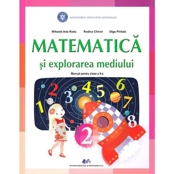 Matematica si explorarea mediului - Clasa 2 - Manual - Mihaela Ada Radu, Rodica Chiran, Olga Piriiala, editura Didactica Si Pedagogica