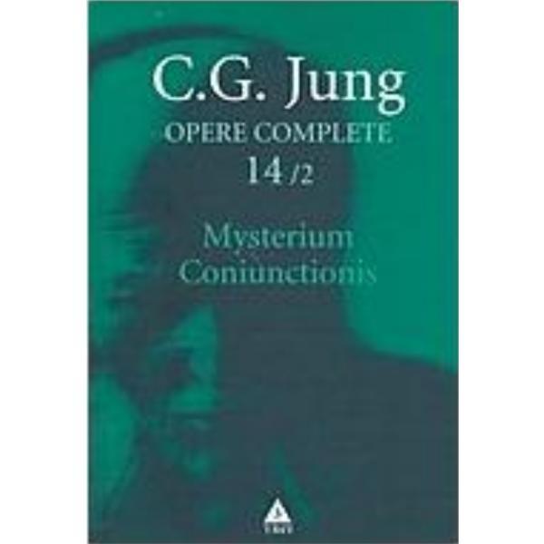 Opere complete 14/2 mysterium coniunctionis - C. G. Jung, editura Trei