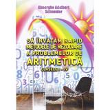 Sa invatam rapid metodele de rezolvare a problemelor de aritmetica - Clasele 1-4 - Gheorghe Adalbert Schne, editura Hyperion