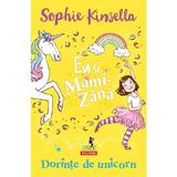 Eu si Mami-Zana: Dorinte de unicorn - Sophie Kinsella, editura Polirom