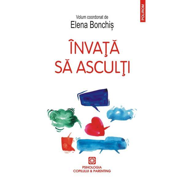 Invata sa asculti - elena bonchis, editura polirom