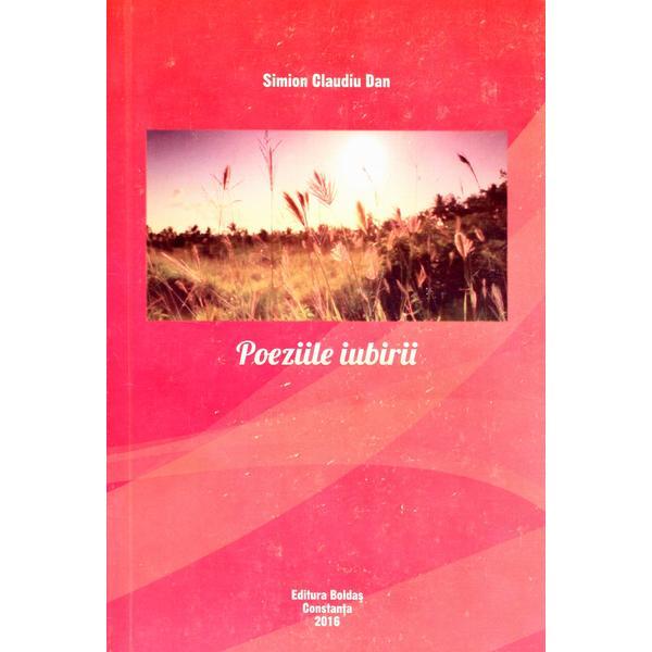 Poeziile iubirii - Simion Claudiu Dan, editura Boldas