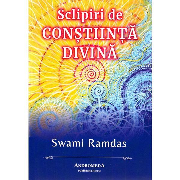 Sclipiri de constiinta divina - swami ramdas, editura andromeda