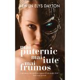 Mai puternic, mai iute, mai frumos - Arwen Elys Dayton, editura Rao