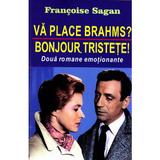 Va place Brahms? Bonjour, tristete! - Francoise Sagan, editura Orizonturi