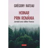 Hoinar prin Romania - Gregory Rateau, editura Polirom