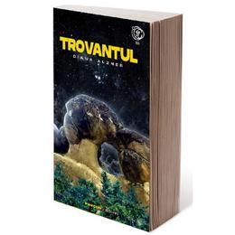 Trovantul - diana alzner, editura pavcon