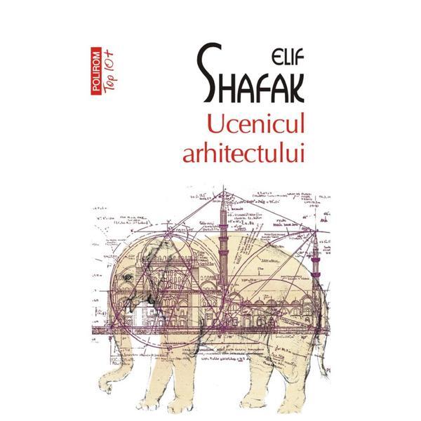 Ucenicul arhitectului - Elif Shafak, editura Polirom