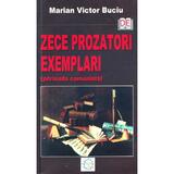 Zece prozatori exemplari. Perioada comunista - Marian Victor Buciu, editura Europress