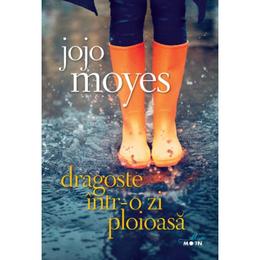 Dragoste intr-o zi ploioasa - jojo moyes, editura litera