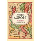 Istoria Europei in pilule - Jacob F. Field, editura Litera