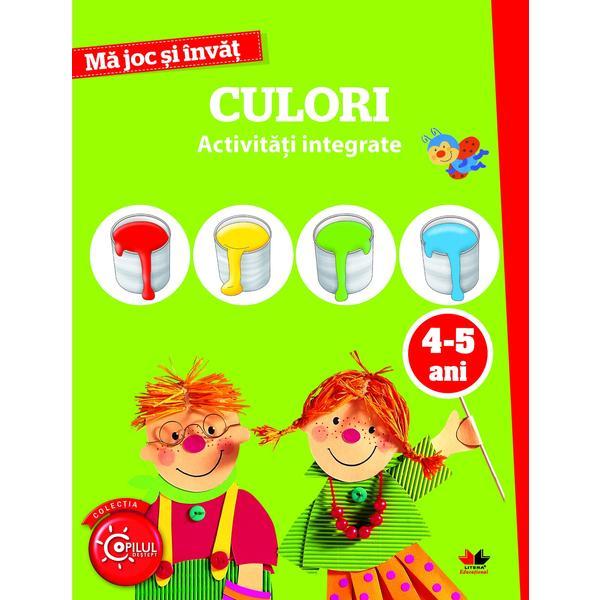 Ma joc si invat. culori. activitati integrate 4-5 ani