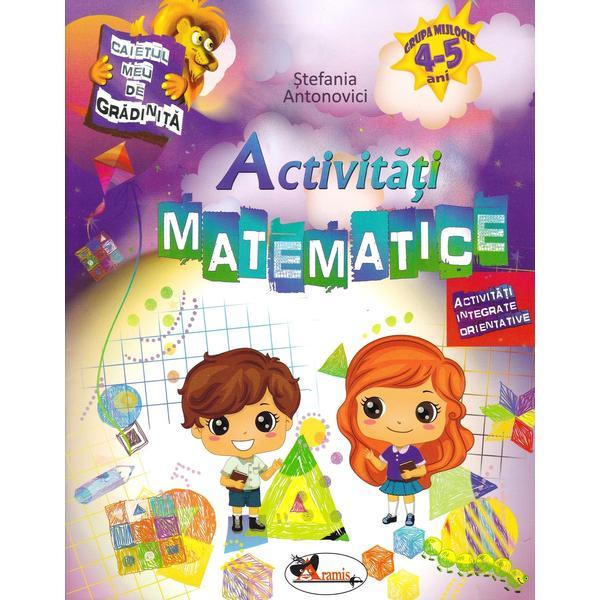 Activitati Matematice 4-5 ani - Stefania Antonovici, editura Aramis