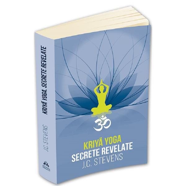 Kriya yoga. secrete revelate - j.c. stevens, editura herald