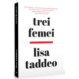 Trei femei - Lisa Taddeo, editura Litera