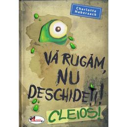Va rugam, nu deschideti! cleios! - charlotte habersack, editura aramis