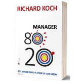 Manager 80/20 - Richard Koch, editura Act Si Politon