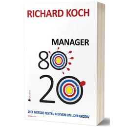Manager 80/20 - richard koch, editura act si politon