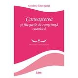 Cunoasterea si fluxurile de constiinta cuantica - Niculina Gheorghita, editura Libris Editorial