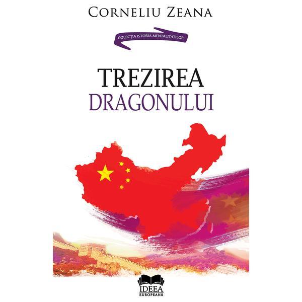 Trezirea dragonului - Corneliu Zeana, editura Ideea Europeana