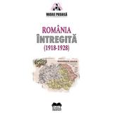 Romania intregita (1918-1928) - Vasile Pasaila, editura Ideea Europeana