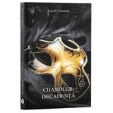 Chandler: Decadenta - Lexi B. Newman, editura Stylished
