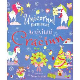 Unicornul fermecat. Activitati de Craciun - Sam Noonan, Sam Loman, editura Litera