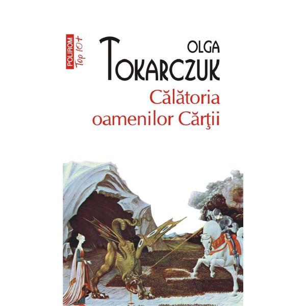 Calatoria oamenilor cartii - Olga Tokarczuk, editura Polirom