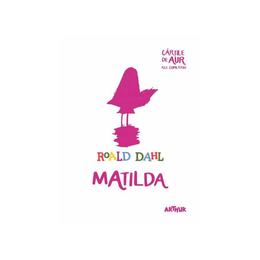 Matilda-Cartile de aur ale copilariei autor Roald Dahl editura Grupul Editorial Art