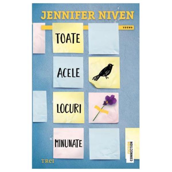 Toate acele locuri minunate - Jennifer Niven, editura Trei