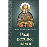 Paziti porunca iubirii - Sfantul Ioan de Kronstadt, editura Egumenita