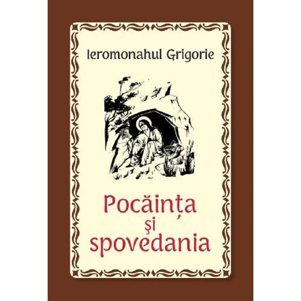 Pocainta si spovedania - Ieromonahul Grigorie, editura Egumenita