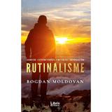 Rutinalisme - Bogdan Moldovan, editura Libris Editorial