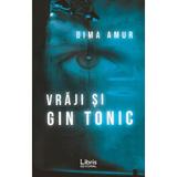 Vraji si gin tonic - Dima Amur, editura Libris Editorial