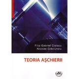 Teoria aschierii - Filip Gabriel Ciolacu, Nicolae Craciunoiu, editura Universitaria Craiova