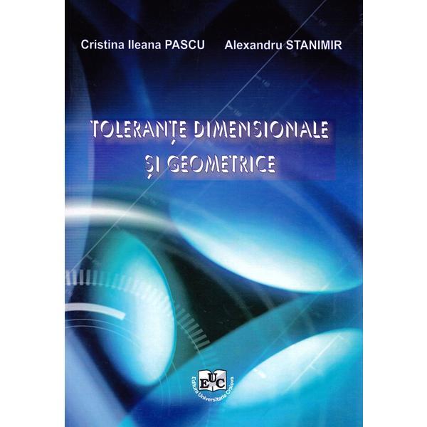 Tolerante dimensionale si geometrice - cristina ileana pascu, alexandru stanimir, editura universitaria craiova