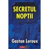 Secretul noptii - Gaston Leroux, editura Aldo Press
