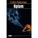 Opium - Colin Falconer, editura Dexon