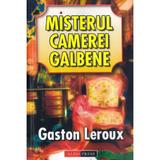 Misterul camerei galbene - gaston leroux