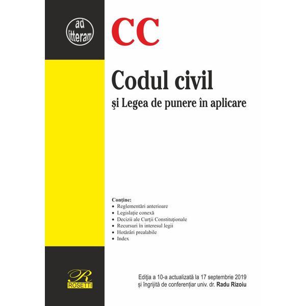 Codul civil si legea de punere in aplicare. act. 17 septembrie 2019, editura rosetti