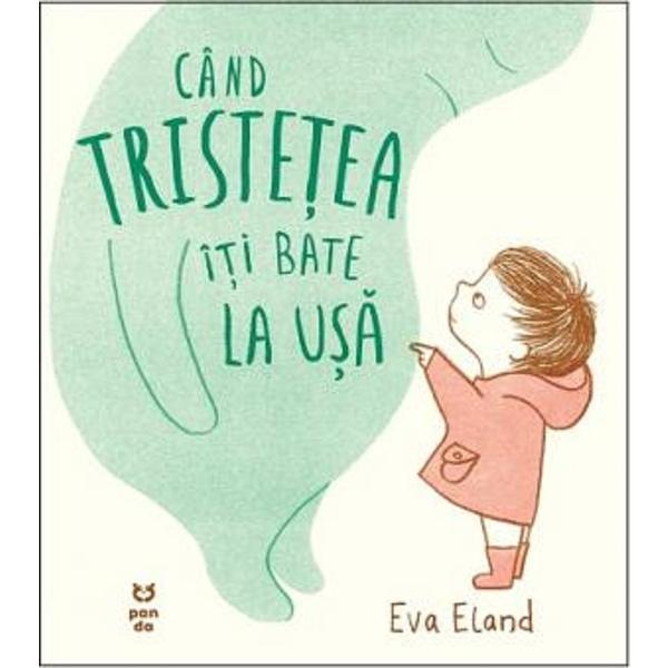 Cand tristetea iti bate la usa - eva eland, editura pandora