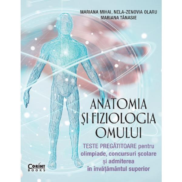 Anatomia si fiziologia omului. Teste pregatitoare pentru olimpiade - Mariana Mihai, editura Corint