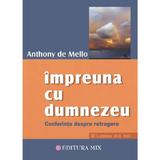 Impreuna cu Dumnezeu - Anthony de Mello, editura Mix